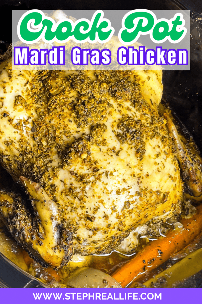 A cooked, seasoned whole chicken with vegetables sits in a slow cooker. The image features text that reads, Mardi Gras Crock Pot Chicken and a website URL: www.stephreallife.com.