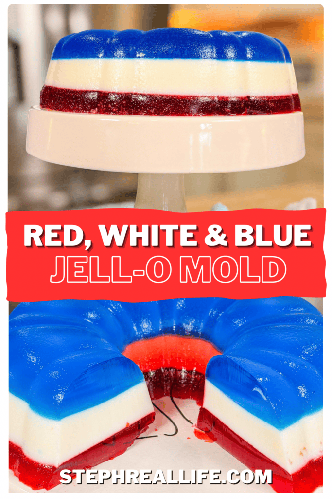 A round, layered Jell-O mold with blue, white, and red sections sits on a cake stand. Text reads, Red, White & Blue Jell-O Mold with stephreallife.com at the bottom.