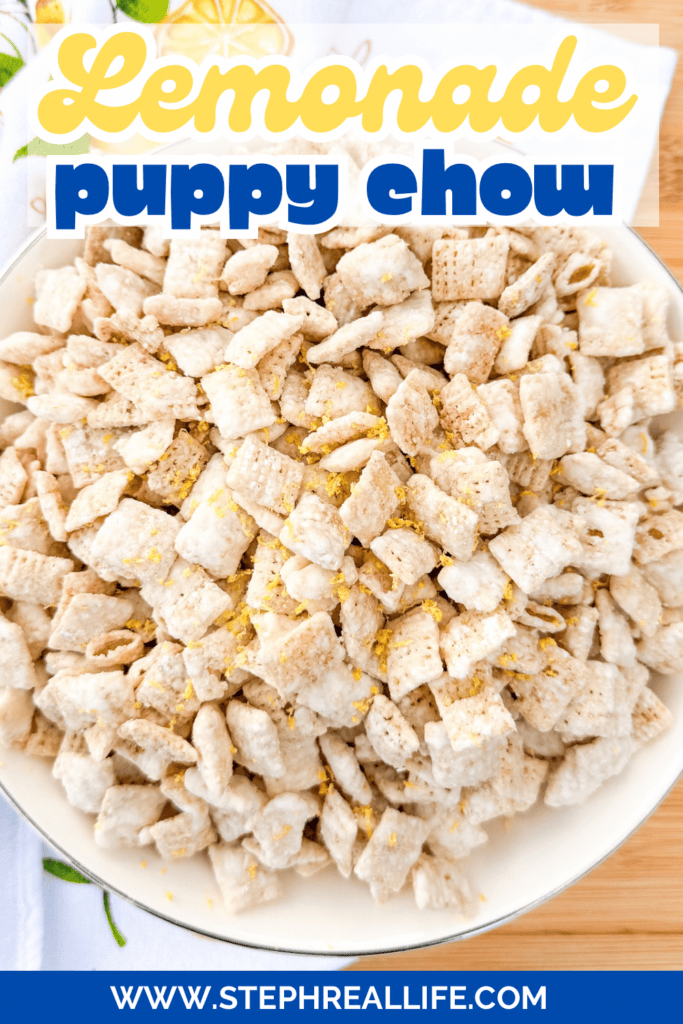 A bowl filled with lemon-flavored puppy chow snack mix, topped with a dusting of yellow lemon zest. Text on image reads Lemonade puppy chow. Website www.stephreallife.com appears at the bottom.
