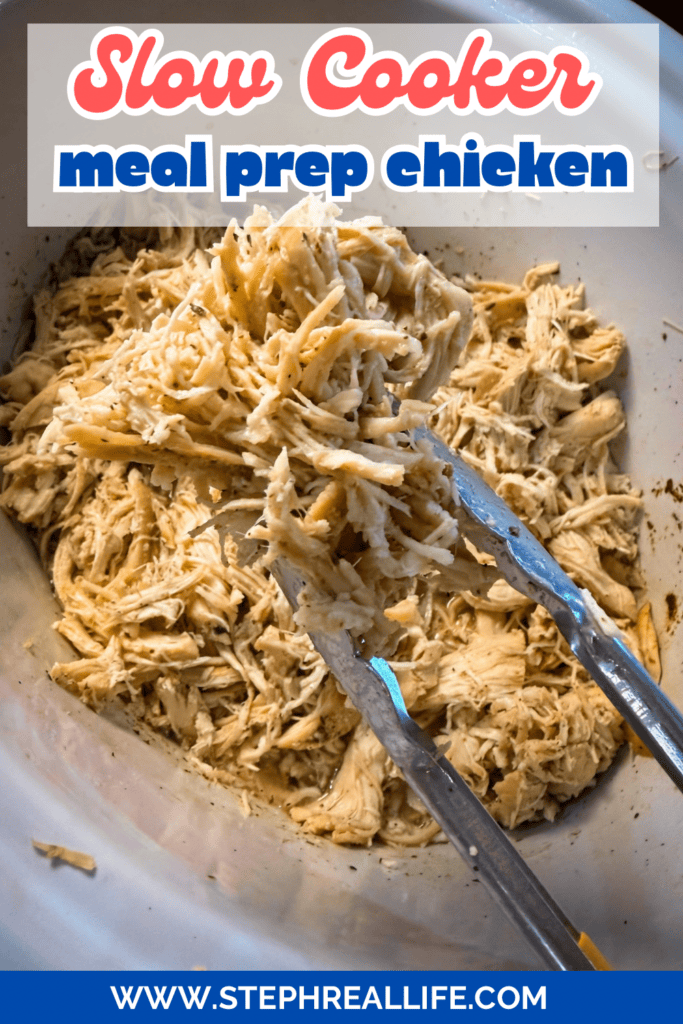 Shredded chicken in a slow cooker being lifted with metal tongs. Text overlay reads “Slow Cooker meal prep chicken.” Website www.stephreallife.com seen at the bottom.